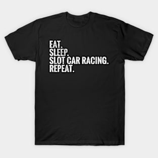 Eat Sleep Slot car racing Repeat T-Shirt